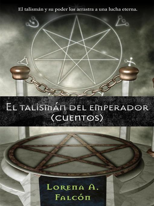 Title details for El talismán del emperador by Lorena A. Falcón - Available
